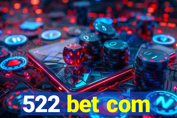 522 bet com